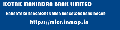 KOTAK MAHINDRA BANK LIMITED  KARNATAKA BANGALORE URBAN BANGALORE RAJAJINAGAR  micr code